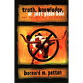 Truth, Knowledge, Or Just Plain Bull: How To Tell The Difference: A Handbook of Practical Logic and Clear Thinking - Paperback