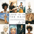 Love Is in the Hair: A Journey of Setbacks, Scissors, and Self-Worth. How I Built a Life in Beauty from the Inside Out - Paperback
