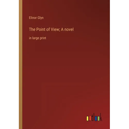 The Point of View; A novel: in large print - Paperback