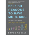 Selfish Reasons to Have More Kids: Why Being a Great Parent Is Less Work and More Fun Than You Think - Paperback