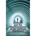 Solitude and the Manifestations of the Solitary Characters in Selected Short Stories: An Interdisciplinary Study - Paperback