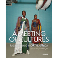 A Meeting of Cultures: Fashioning North Africa - Hardcover