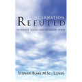 Reincarnation Refuted - Evidence, Logic and Common Sense - Paperback