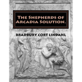 The Shepherds of Arcadia Solution.: The Mysteries of Stirling Castle, Rennes le Chateau, and Shugborough Hall - Paperback