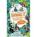 Owning It: Our Disabled Childhoods in Our Own Words - Paperback