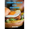 Cookbook for Healthy Eating Hypertension: Delicious and Healthy Recipes for Managing Hypertension - Paperback