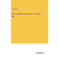 Origin and Mode of Progression of yellow Fever - Hardcover