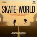 Skate the World: Photographing One World of Skateboarding - Hardcover