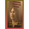 Moonshine, Murder and Mayhem: Inspired by a True Story - Paperback