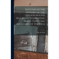 Sketches in the History of the Underground Railroad, Comprising Many Thrilling Incidents of the Esca - Hardcover