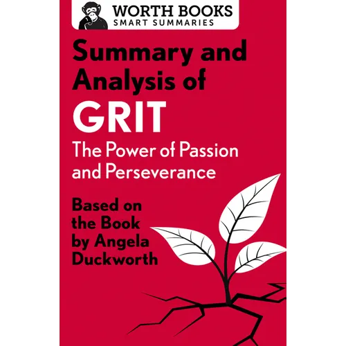 Summary and Analysis of Grit: The Power of Passion and Perseverance: Based on the Book by Angela Duckworth - Paperback