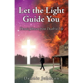 Let the Light Guide You: Dennis Johnson from Death to Life - Paperback