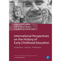 International Perspectives on the History of Early Childhood Education: Institution - Family - Profession - Hardcover