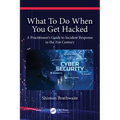 What To Do When You Get Hacked: A Practitioner's Guide to Incident Response in the 21st Century - Paperback