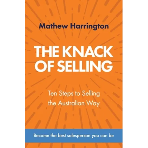 The Knack of Selling: Ten Steps to Selling the Australian Way - Paperback