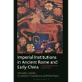 Imperial Institutions in Ancient Rome and Early China: A Comparative Analysis - Hardcover