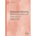 Patriarchal Hierarchy: Market Capitalism and Production in Afghanistan - Paperback