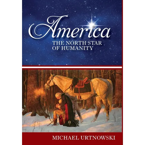 America: The North Star of Humanity - Hardcover
