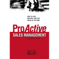 The Proactive Sales Management: How to Lead, Motivate, and Stay Ahead of the Game - Paperback