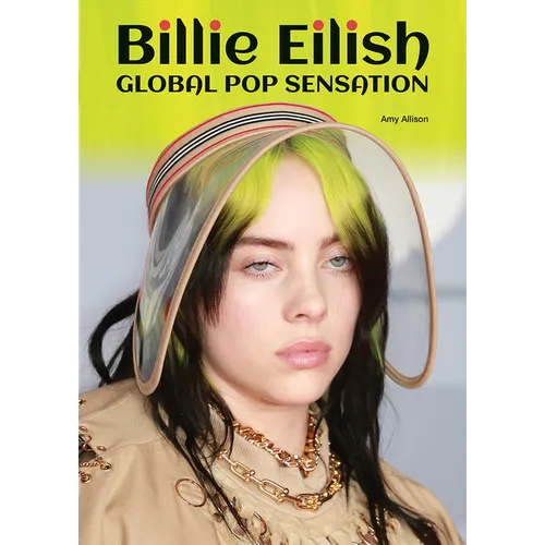 Billie Eilish: Global Pop Sensation - Hardcover