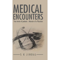Medical Encounters: True stories of patients - Memoirs of a Physician - Hardcover