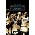 Providence College Basketball: The Friar Legacy - Hardcover
