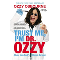 Trust Me, I'm Dr. Ozzy: Advice from Rock's Ultimate Survivor - Paperback