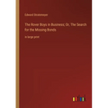 The Rover Boys in Business; Or, The Search for the Missing Bonds: in large print - Paperback
