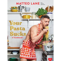 Your Pasta Sucks: A Cookbook - Hardcover