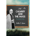 Calvary and the Mass: Two Summits of Grace - Paperback