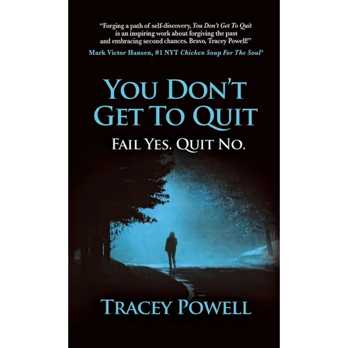 You Don't Get to Quit: Fail, Yes. Quit, No. - Hardcover