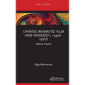 Chinese Animated Film and Ideology, 1940s-1970s: Fighting Puppets - Hardcover
