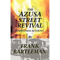 The Azusa Street Revival - An Eyewitness Account - Paperback
