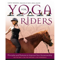 Yoga for Riders: Principles and Postures to Improve Your Horsemanship - Paperback