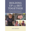 Holding Up the Sky Together: Unpacking the National Narrative about People with Intellectual Disabilities - Paperback