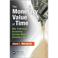 The Monetary Value of Time: Why Traditional Accounting Systems Make Customers Wait - Hardcover