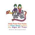 Potty Training Boot Camp for Twins: Potty Train Your Twins in Four Days Before the Age of Two - Paperback