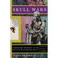 Skull Wars: Kennewick Man, Archaeology, and the Battle for Native American Identity - Paperback