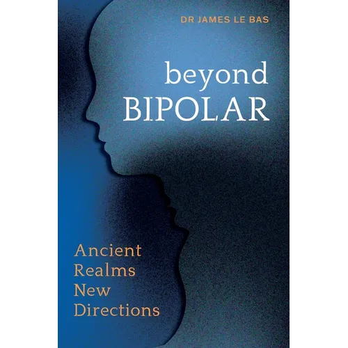 Beyond Bipolar: Ancient Realms New Directions - Paperback