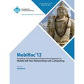 Mobihoc 13 Proceedings of the Fourteenth ACM International Symposium on Mobile Ad Hoc Networking and Computing - Paperback