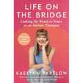 Life on the Bridge: Linking My World to Yours as an Autistic Therapist - Hardcover