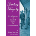 Guiding Royalty: My Adventure with Elizabeth Taylor and Richard Burton - Paperback