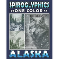 Spiroglyphics One Color Hidden Pictures Alaska: Journey Through Alaska's Landscapes with Dots Lines Spirals Magic - Coloring Book for Relaxation and S - Paperback
