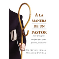 a la Manera de Un Pastor: Siete Principios Antiguos Para Guiar Personas Productivas - Paperback