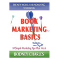 Book Marketing Basics; The New Model for Promoting Your Book - Hardcover