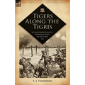 Tigers Along the Tigris: The Leicestershire Regiment in Mesopotamia During the First World War - Paperback