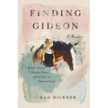 Finding Gideon: A Broken Dream, a Missing Horse, and the Faith of a Mustard Seed - Paperback