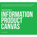 An Agile Data Guide to Information Product Canvas: Capturing data and information requirements in a repeatable way so stakeholders love them and data - Paperback