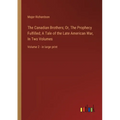 The Canadian Brothers; Or, The Prophecy Fulfilled; A Tale of the Late American War, In Two Volumes: Volume 2 - in large print - Paperback