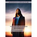 Tocado por Nuestros Sentimientos: (Pioneros Adventistas, La Cruz de Cristo, Cristología Adventista y el mensaje de 1888 clarificado) - Paperback